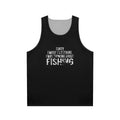 Fishing Funny Sarcasm Quotes Unisex Tank Top