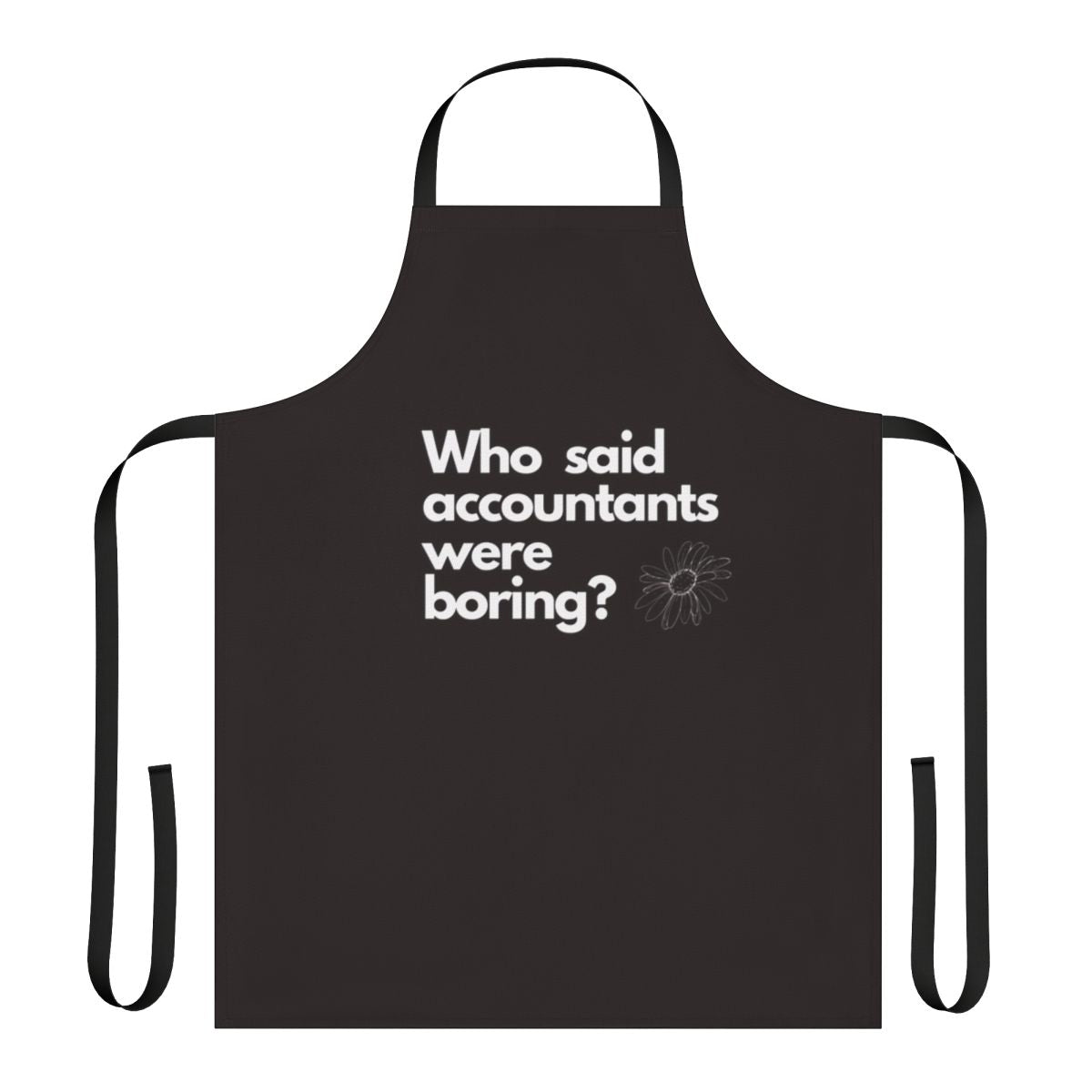 Accountant apron with a humorous "Who Said Accountants Were Boring" design