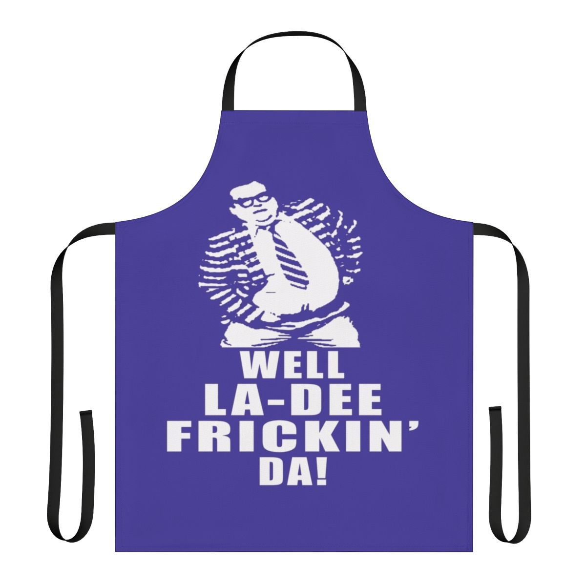 Comical Chris Farley-inspired apron with "Well La De Frickin Da" text