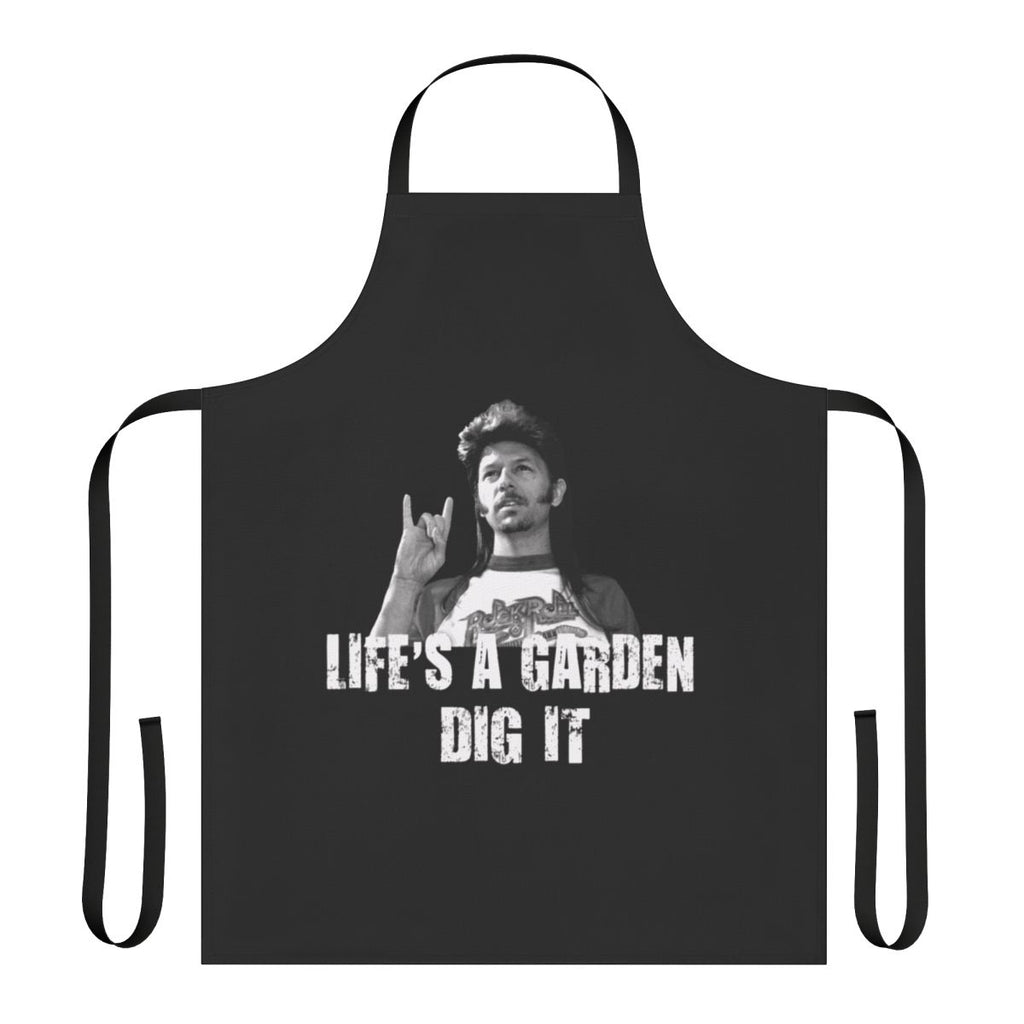 Apron featuring the quote "Life's a Garden, Dig It" from the movie Joe Dirt