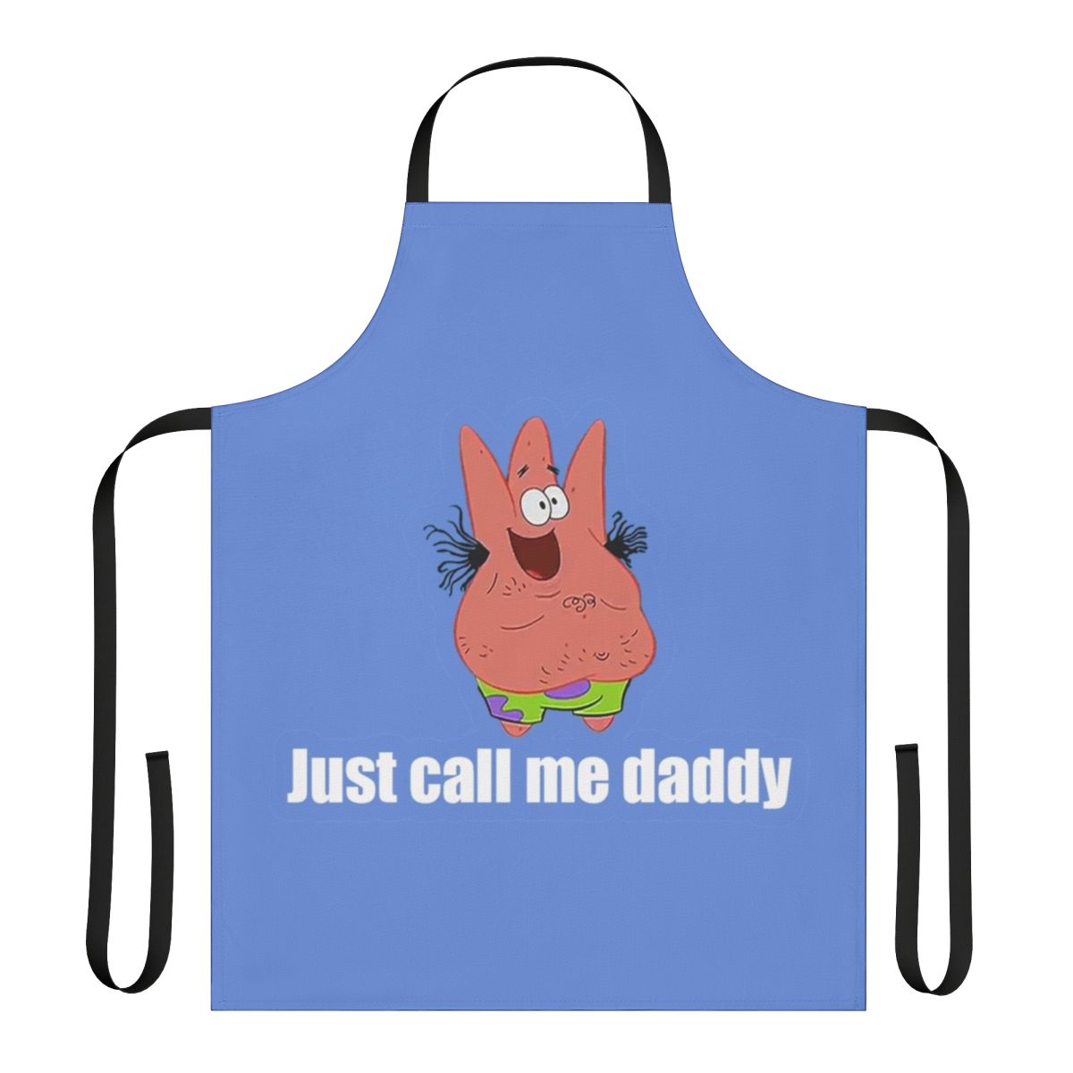A humorous apron featuring the character Patrick Star from Spongebob Squarepants, with the text "Just Call Me Daddy" printed on it.