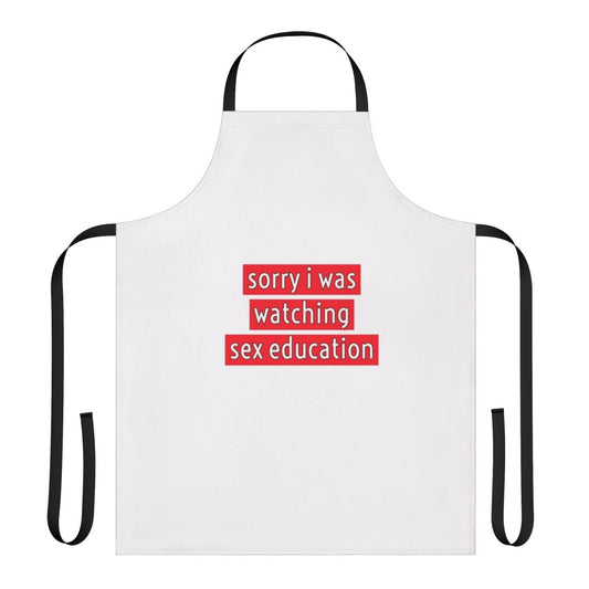 Apron with the text "Sorry I Was Watching Sex Education" featuring characters from the Netflix series Sex Education