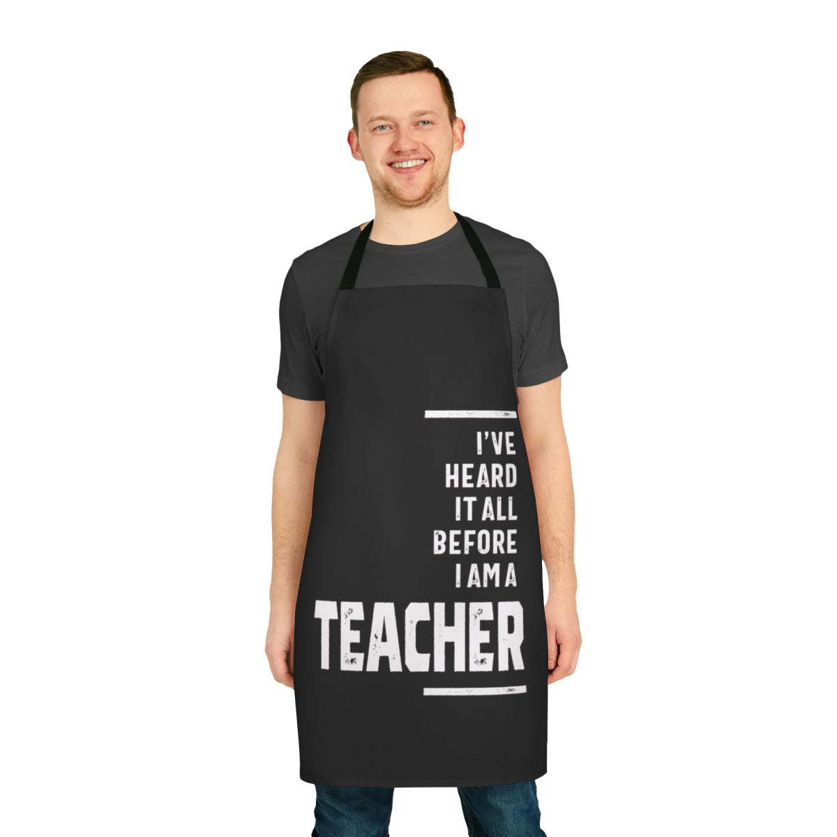 Funny teacher apron with the text "I've Heard It All" on a plain background