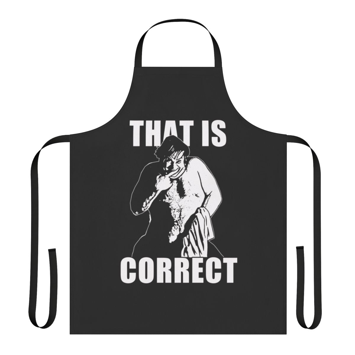 A comedy apron with the text "That Is Correct" as a tribute to Chris Farley and Adam Sandler's iconic characters.