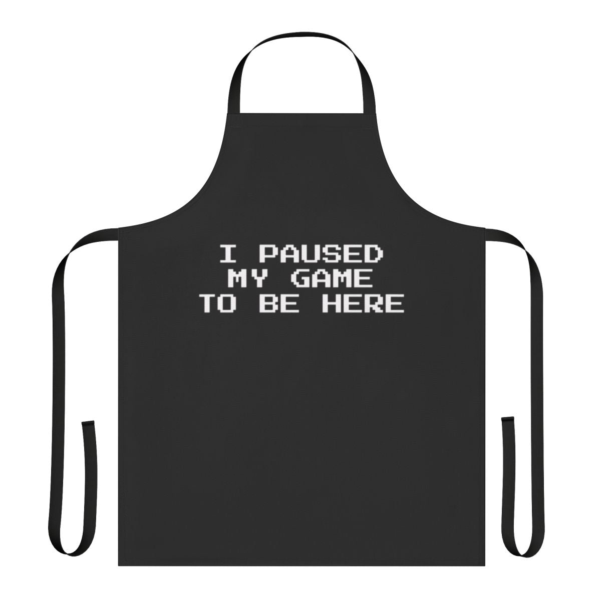 Gamer apron with "I paused my game to be here" text