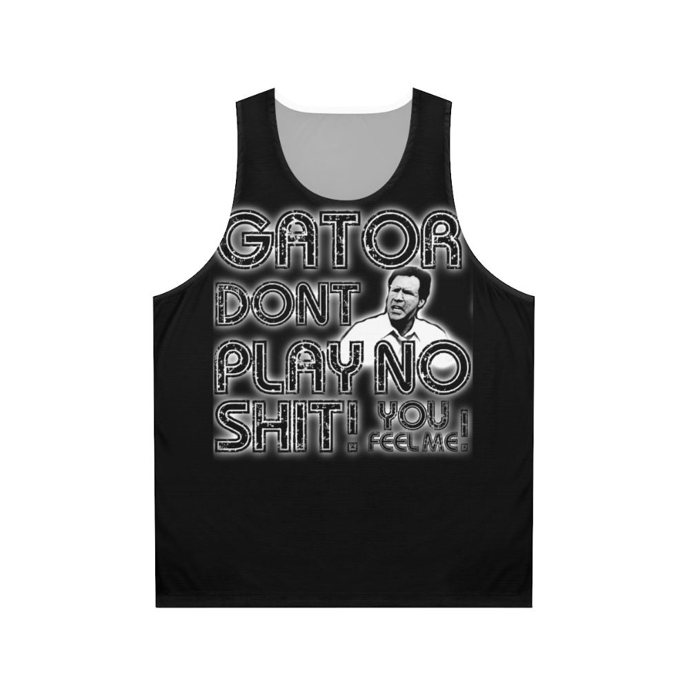 Gator Don't Play' Unisex Tank Top Featuring Comedy Movie Quote