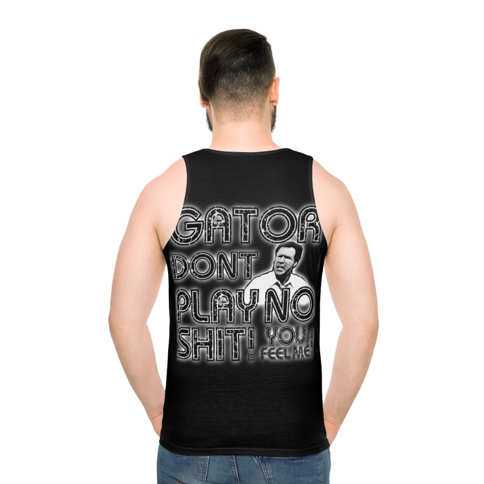Gator Don't Play' Unisex Tank Top Featuring Comedy Movie Quote