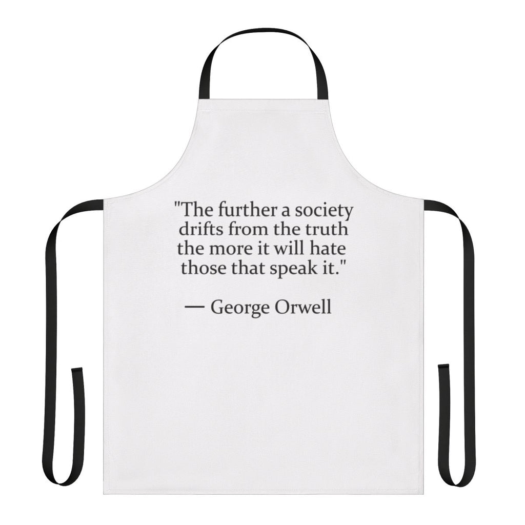 Apron featuring a truth quote inspired by the writings of George Orwell