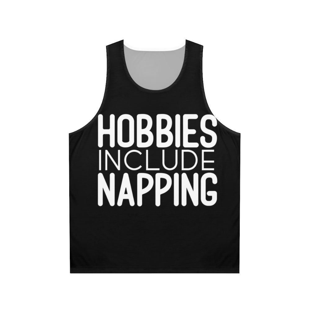 Unisex tank top with "Hobbies Include Napping" text