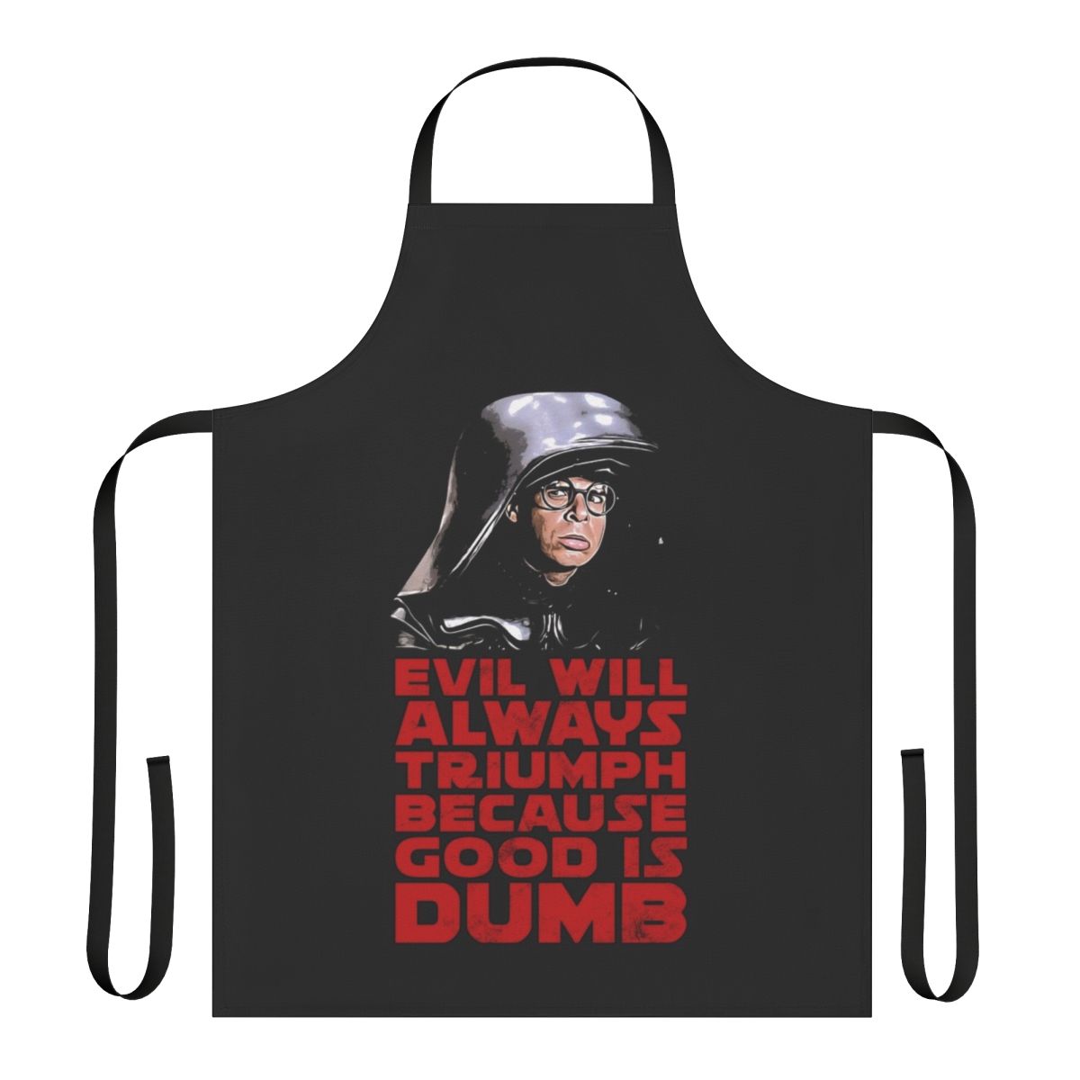 Spaceballs inspired "Good Is Dumb" apron with a comedic design
