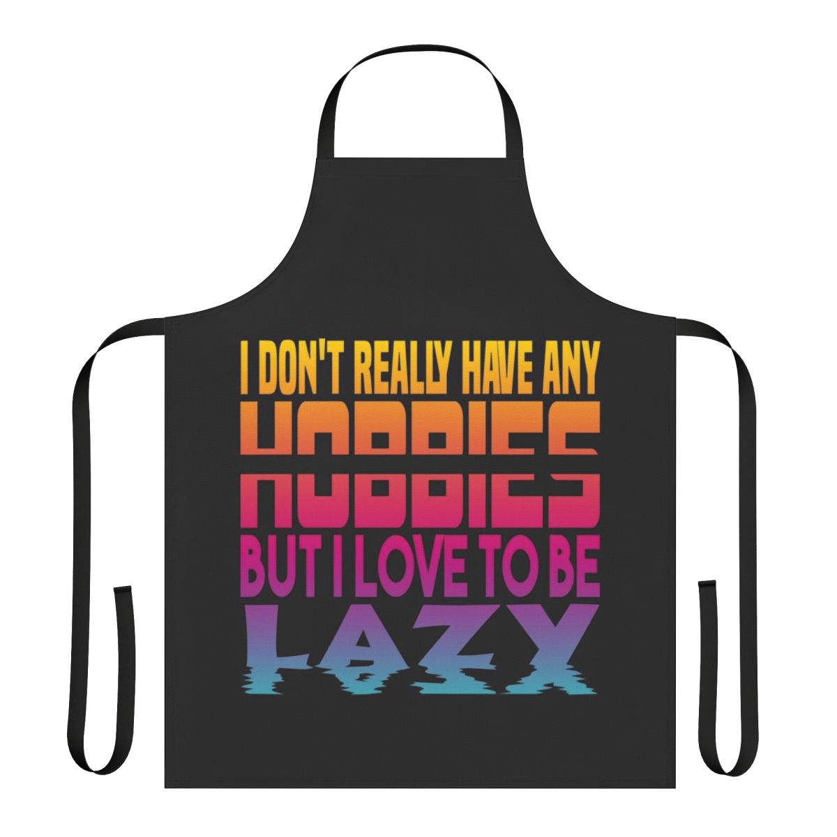 Humorous apron with "I Have No Hobbies" text