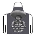 Funny Mexican-themed apron with "Badges We Don't Need No Stinkin' Badges" text