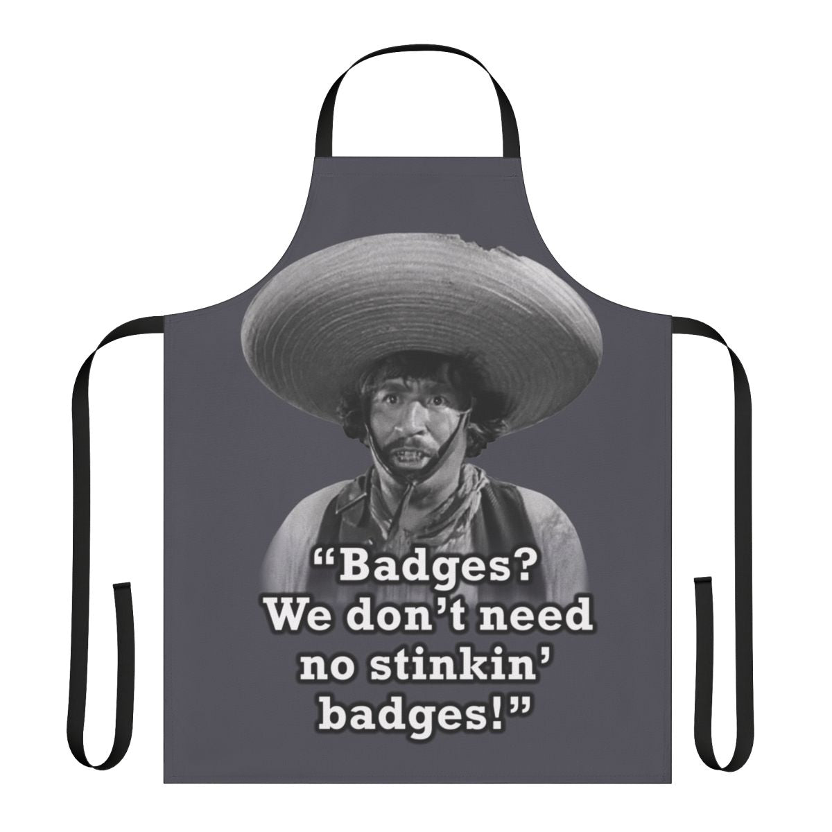 Funny Mexican-themed apron with "Badges We Don't Need No Stinkin' Badges" text