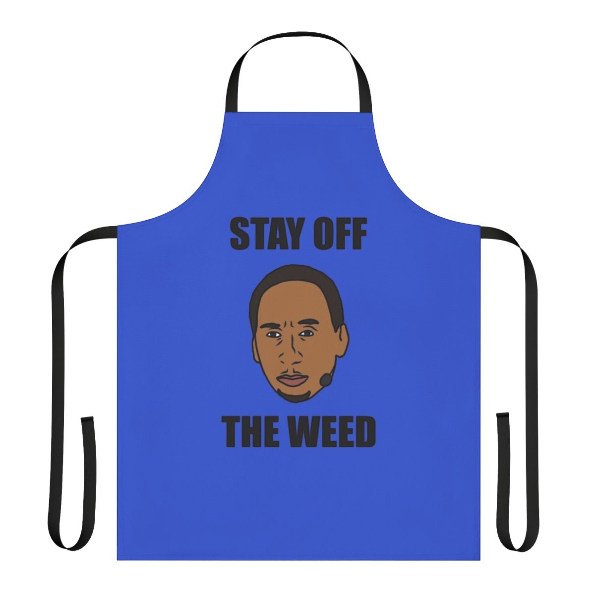 Apron with text "Stephen A Smith Stay Off the Weed"