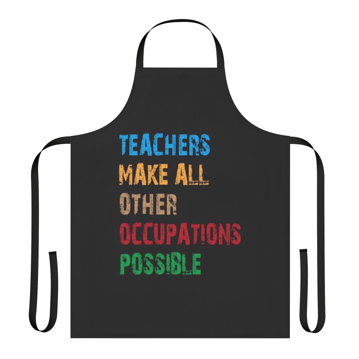 Apron featuring a retro-style design with the text "Teachers Make Other Occupations Possible"