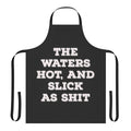 Funny apron with "The Water Hot And Slick As Shit" text, inspired by the TV show Big Mouth