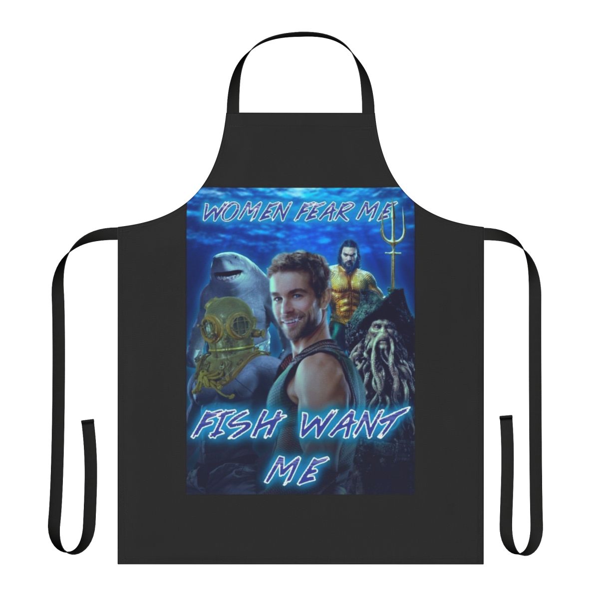 Women's apron with a humorous "Women Fear Me, Fish Want Me" design