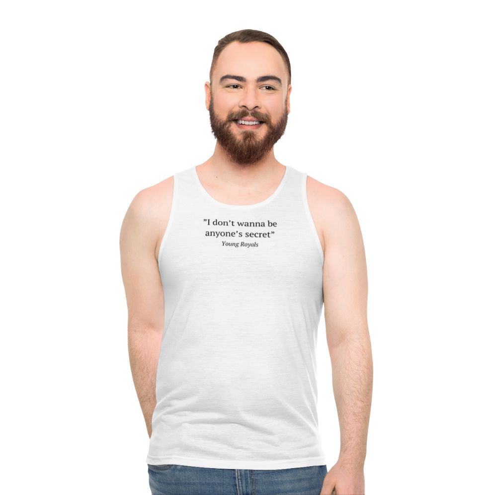Unisex 'I Don't Wanna Be Anyone's Secret' Young Royals quote tank top