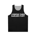 Unisex tank top with "I Prefer Their Earlier Stuff" design