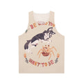 Unisex tank top with the text "Be Who You Want to Be"