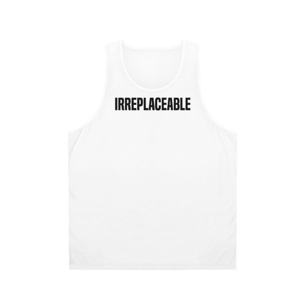 Irreplaceable Unisex Tank Top