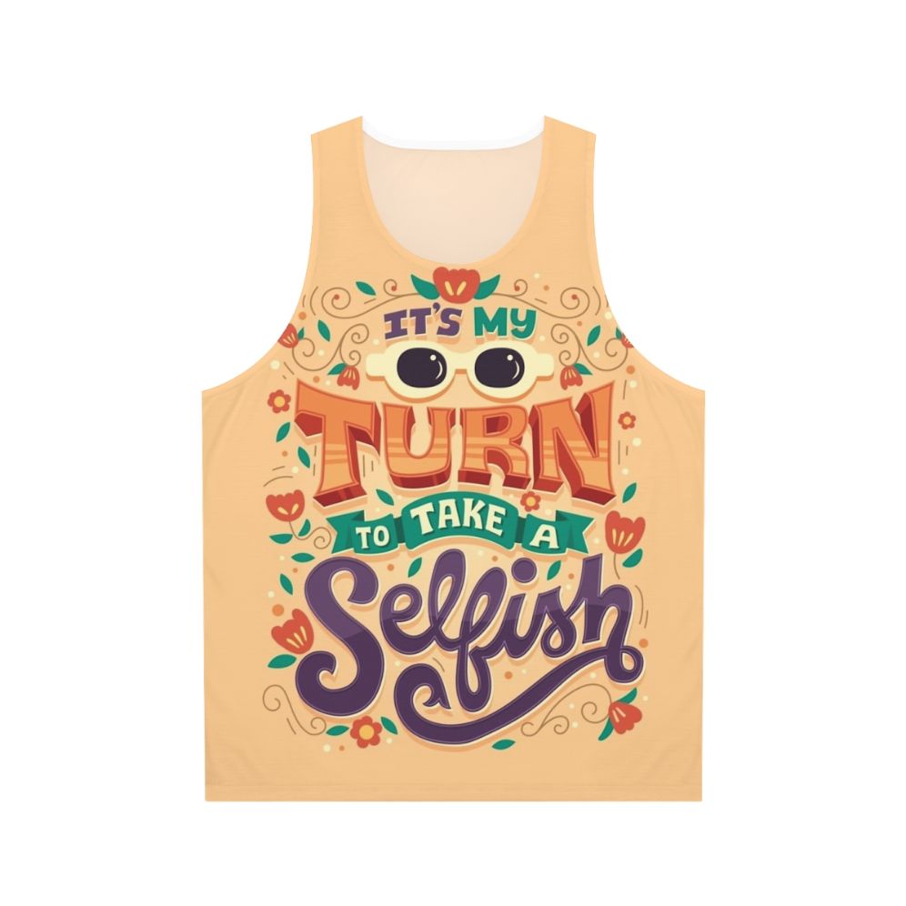 "It's My Turn to Take a Selfish" Unisex Tank Top with Schitt's Creek Inspired Typography