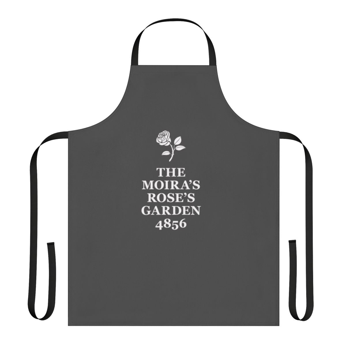 Monochrome apron with "The Moira S Rose S Garden" text in a minimalist typewriter font style, inspired by the TV show Schitt's Creek.