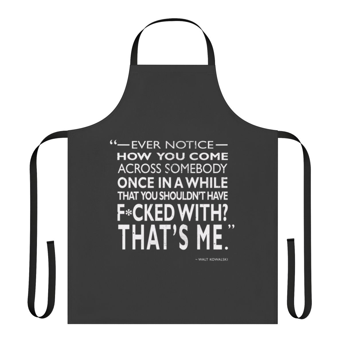 Minimalist apron featuring a quote from the Clint Eastwood film "Gran Torino"