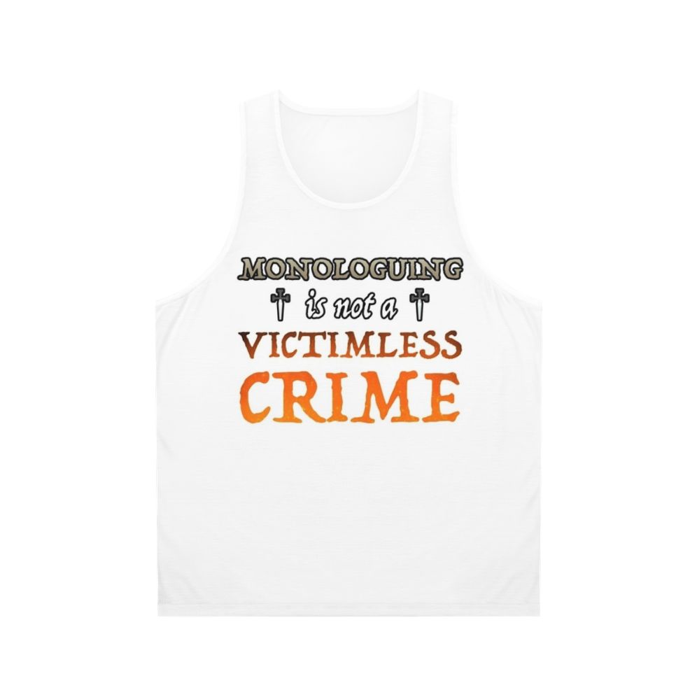 Monologuing Is Not A Victimless Crime Unisex Tank Top