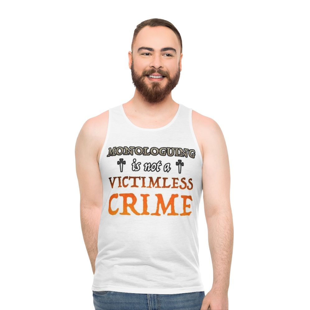 Monologuing Is Not A Victimless Crime Unisex Tank Top