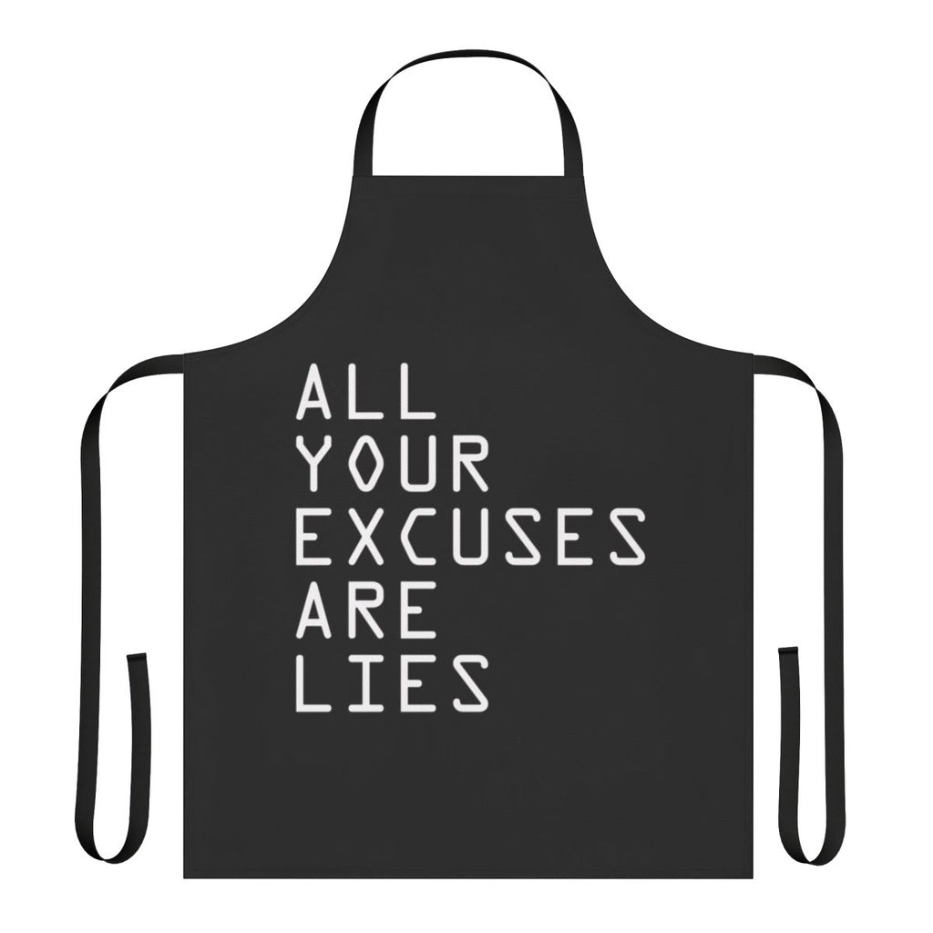 Motivational "All Your Excuses Are Lies" apron with inspiring and humorous design for cooking, fitness, or home use.