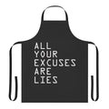Motivational "All Your Excuses Are Lies" apron with inspiring and humorous design for cooking, fitness, or home use.
