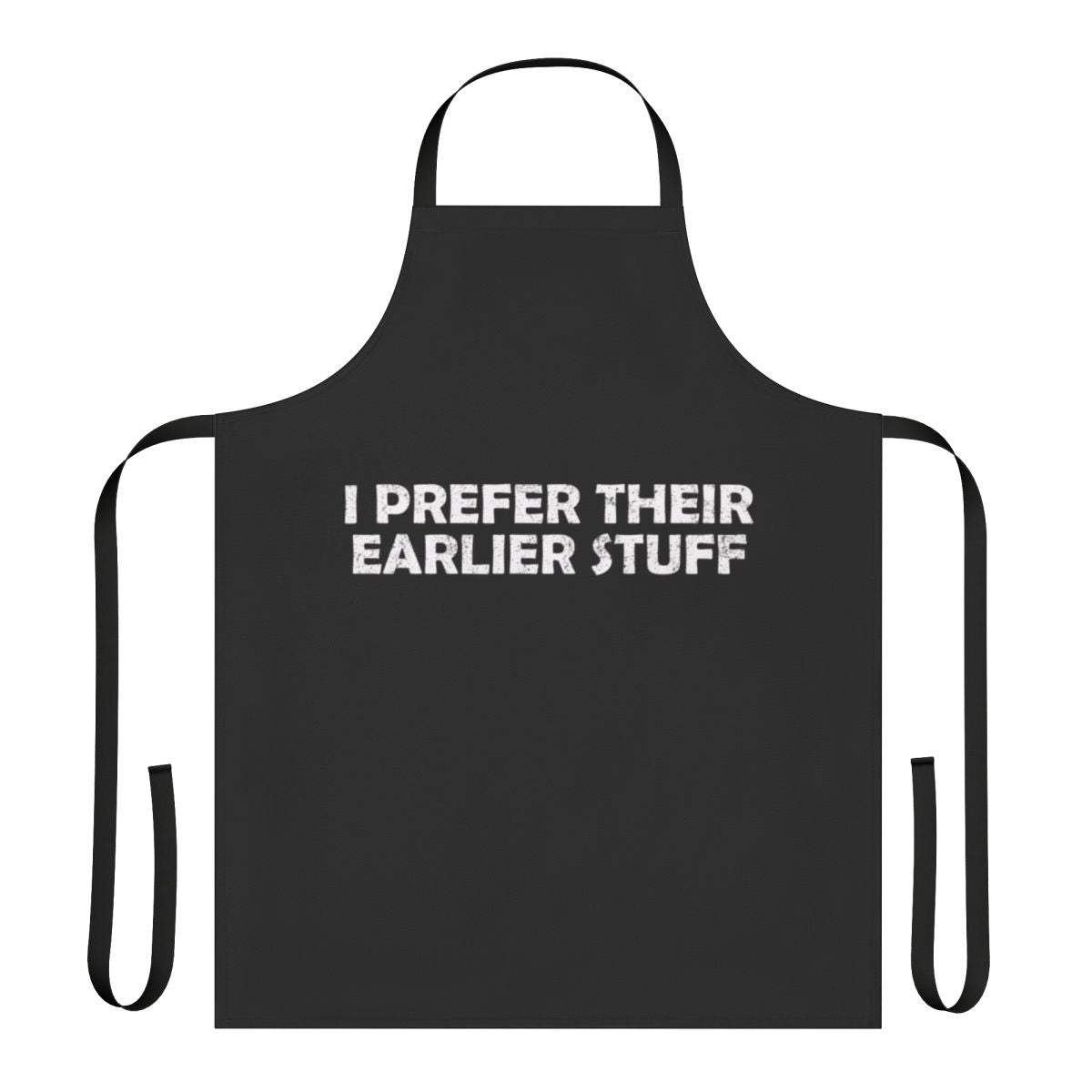 An apron with the text "I Prefer Their Earlier Stuff" for music enthusiasts and guitar players.