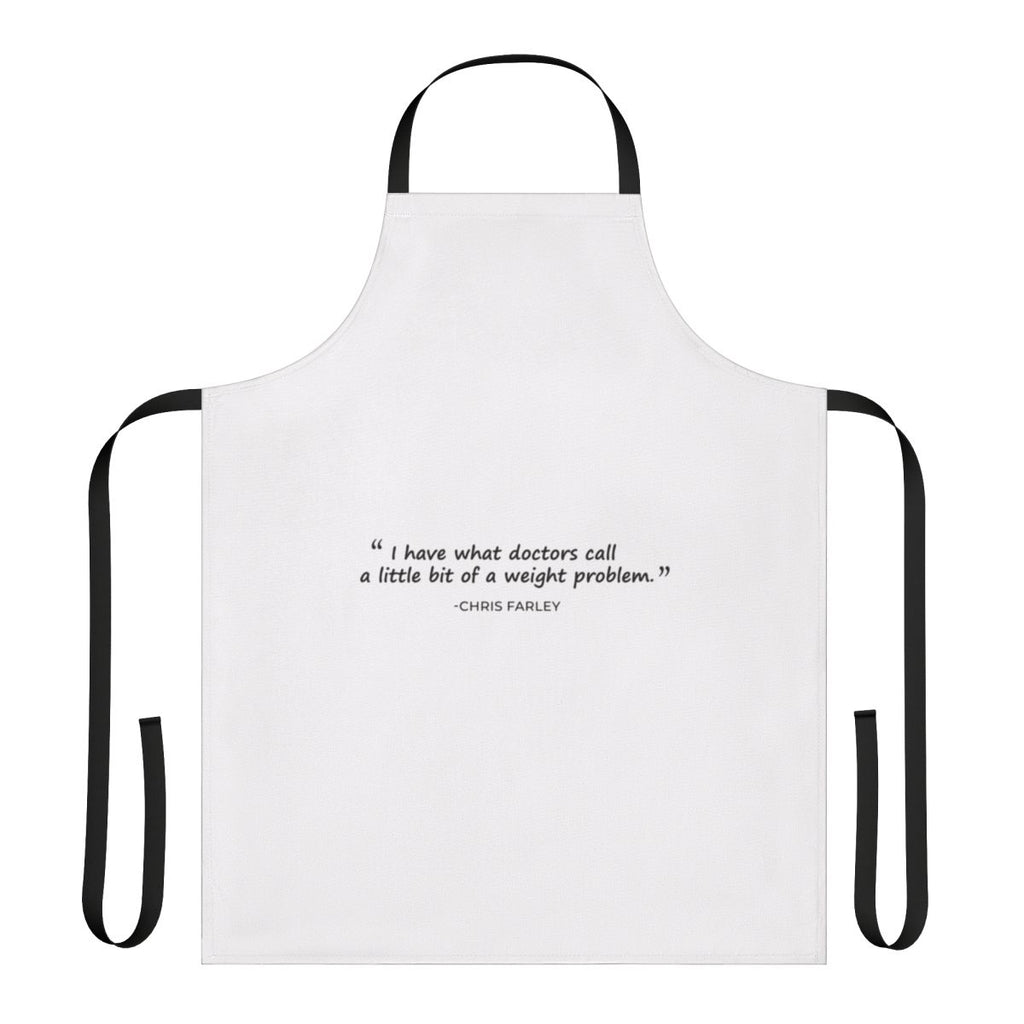 Apron featuring a classic Chris Farley "Weight Problem" quote from Saturday Night Live