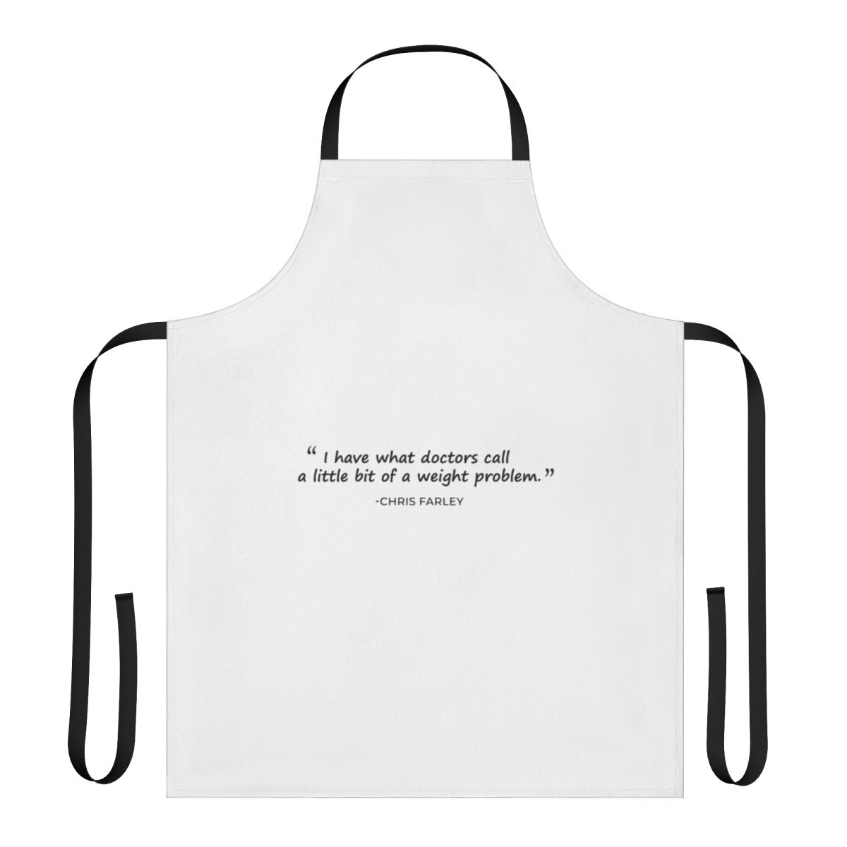 Apron featuring a classic Chris Farley "Weight Problem" quote from Saturday Night Live