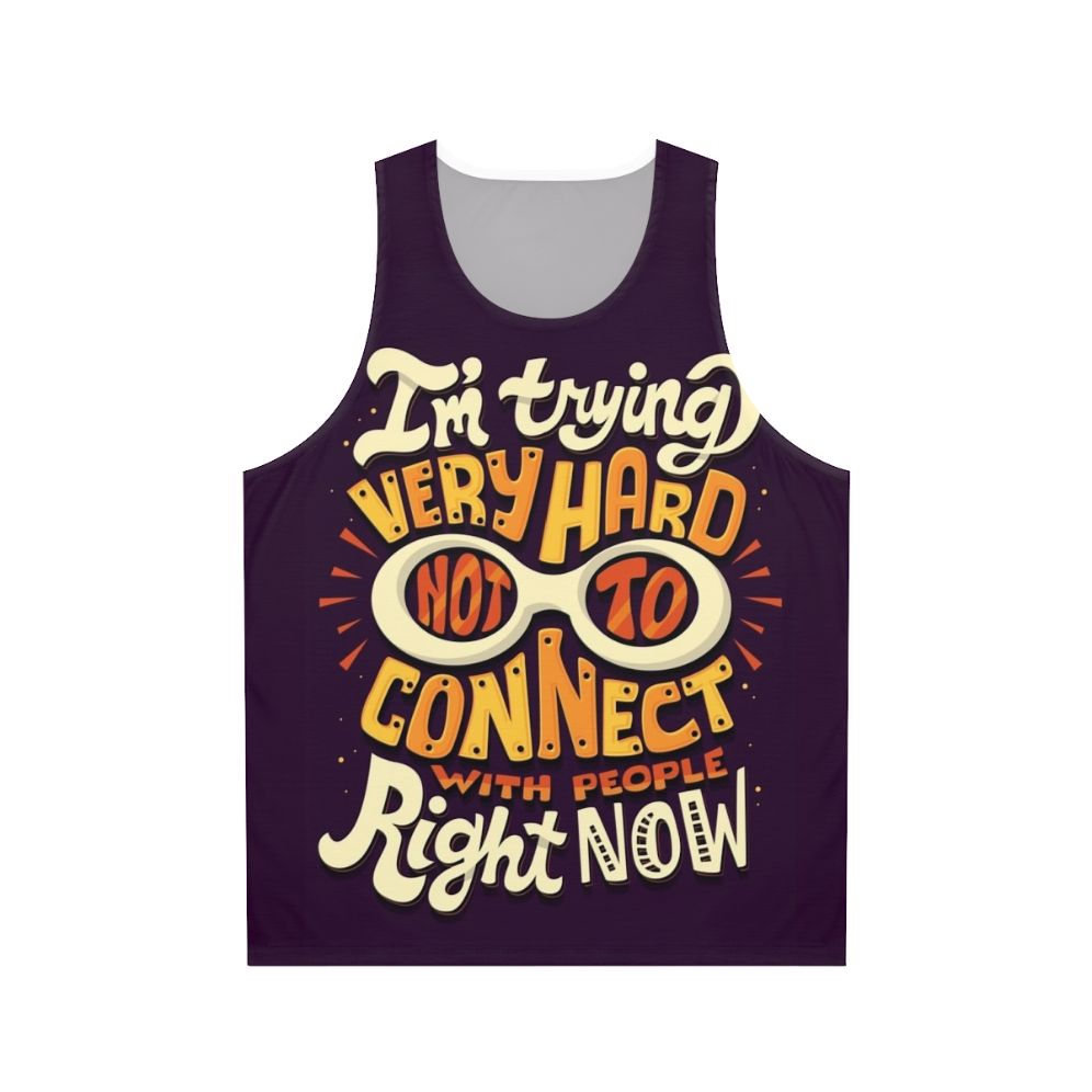 Unisex tank top with "Not to Connect with People" text