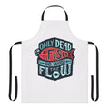 Vintage-style apron with the text "Only Dead Fish Go With The Flow" in distressed lettering