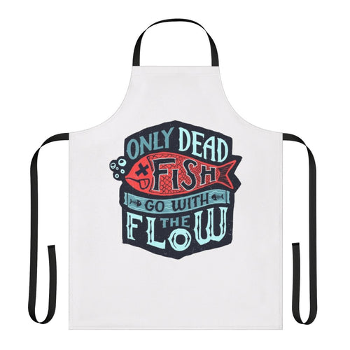 Vintage-style apron with the text "Only Dead Fish Go With The Flow" in distressed lettering