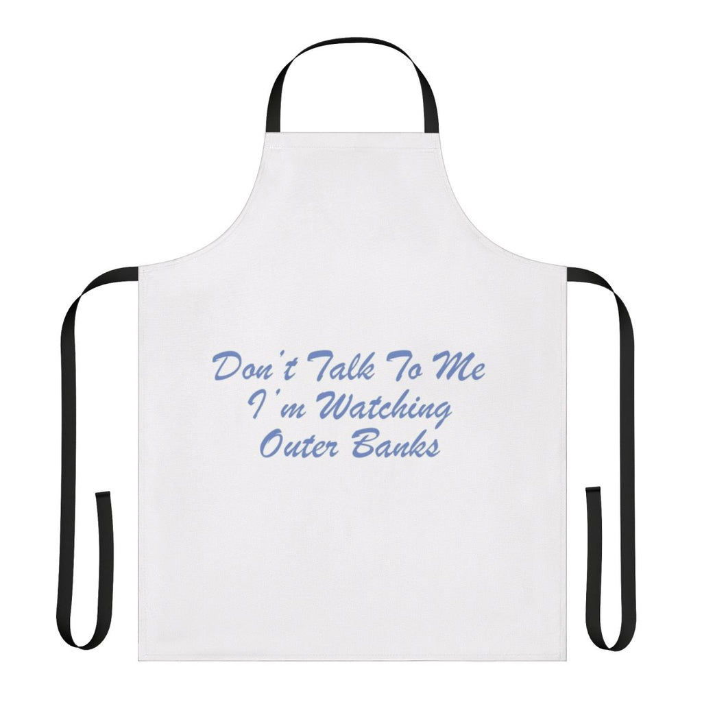 Outer Banks Themed Apron with "Don't Talk to Me, I'm Watching Outer Banks" Design