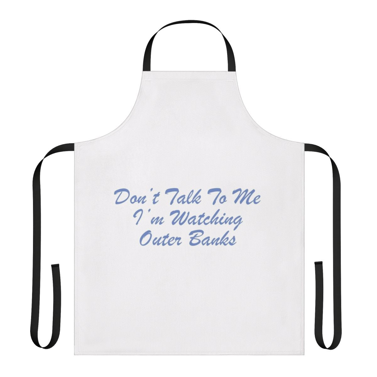 Outer Banks Themed Apron with "Don't Talk to Me, I'm Watching Outer Banks" Design