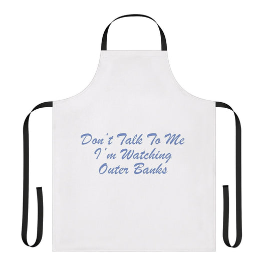 Outer Banks Themed Apron with "Don't Talk to Me, I'm Watching Outer Banks" Design