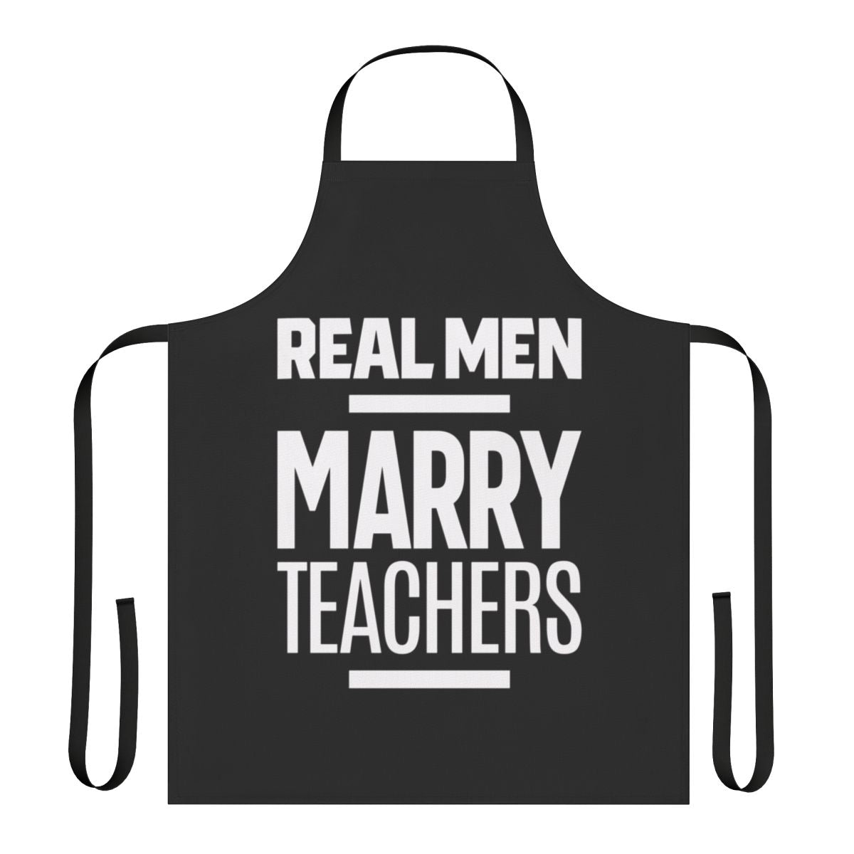 Apron for men who are married to teachers, featuring the text "Real Men Marry Teachers"