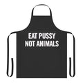 White apron with the text "Eat Pussy Not Animals" promoting vegan and animal rights values