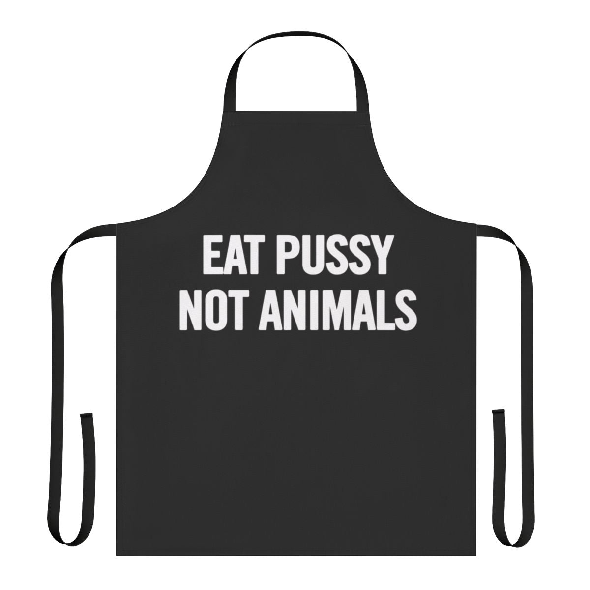White apron with the text "Eat Pussy Not Animals" promoting vegan and animal rights values