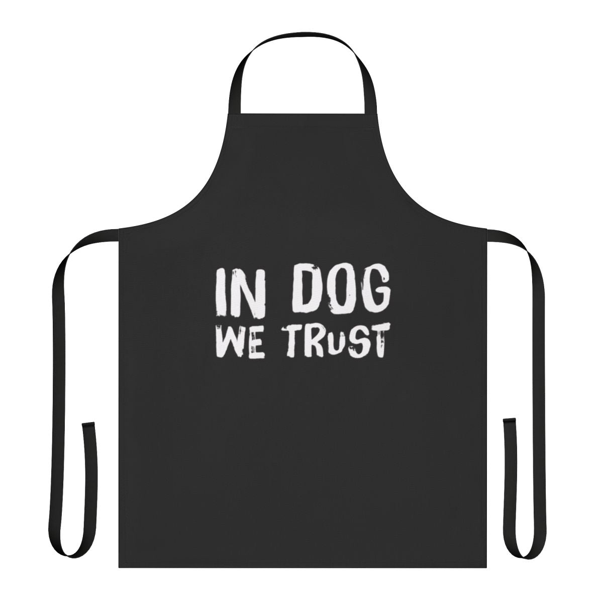 A black and white apron with the text "In Dog We Trust" printed on it, a fun and meaningful accessory for dog owners.