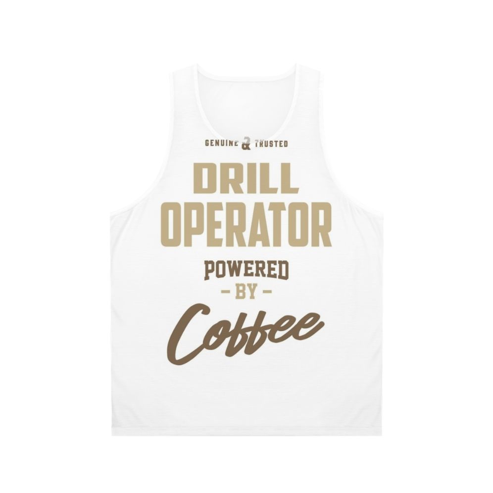Drill operator unisex tank top with "Powered By Coffee" design