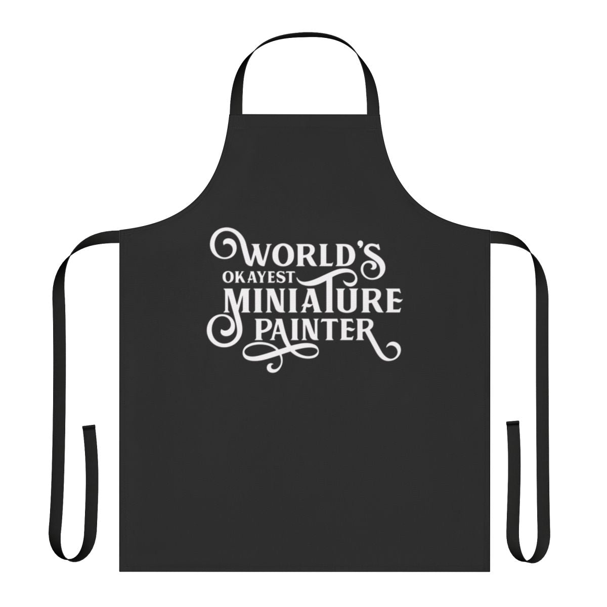 A high-quality apron featuring a "World's Okayest Miniature Painter" design, perfect for tabletop gamers and miniature enthusiasts.