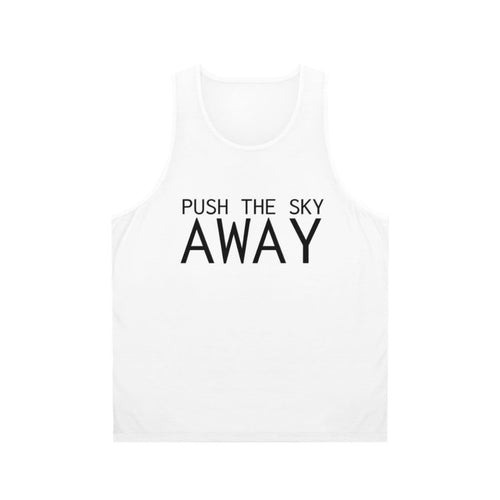 Unisex tank top with "Push The Sky Away" Nick Cave quote