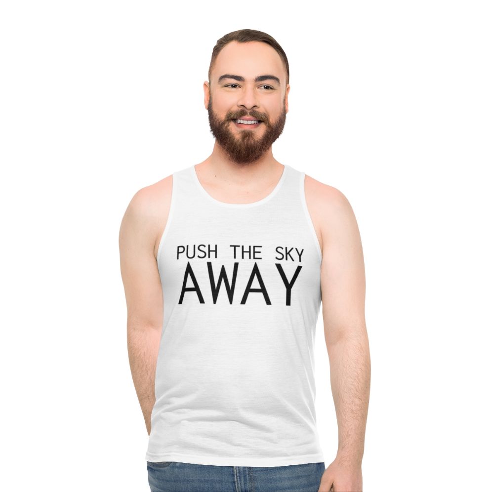 Unisex tank top with "Push The Sky Away" Nick Cave quote