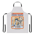 Vintage-style apron with a humorous "A Cure For Stupid People" design